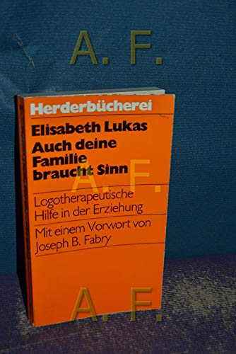 Beispielbild fr Auch deine Familie braucht Sinn. Logotherapeutische Hilfen in Ehe und Erziehung. zum Verkauf von medimops