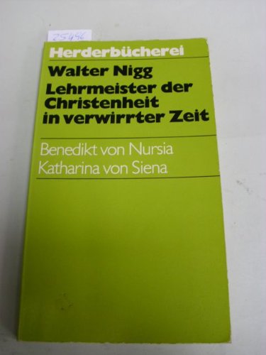 Lehrmeister der Christenheit in verwirrter Zeit: Benedikt von Nursia, Katharina von Siena. (NR: 871) - Nigg, Walter