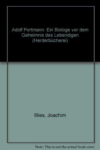Stock image for Adolf Portmann. Ein Biologe vor dem Geheimnis des Lebendigen. for sale by medimops