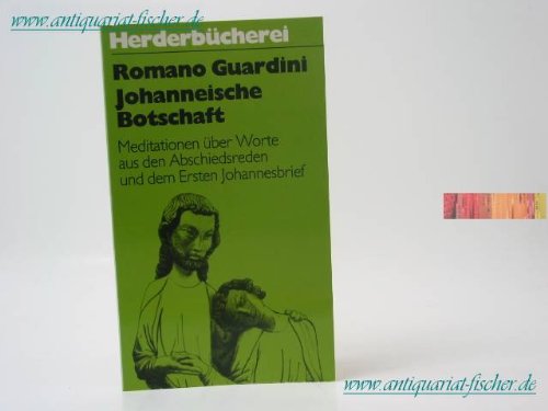 Johanneische Botschaft - Meditationen über Worte aus den Abschiedsreden und dem Ersten Johannesbrief