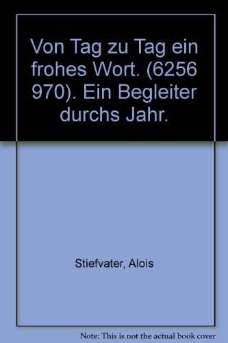 Von Tag zu Tag ein frohes Wort. (6256 970). Ein Begleiter durchs Jahr.