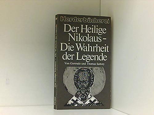 Der heilige Nikolaus - Die Wahrheit der Legende - Hrsg. Sartory, Gertrude und Thomas