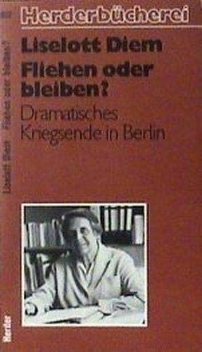 Stock image for Fliehen oder bleiben? Dramatisches Kriegsende in Berlin. for sale by medimops