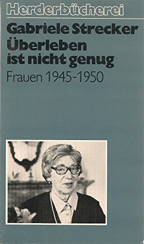 9783451079153: Überleben ist nicht genug: Frauen 1945-1950 (Herderbücherei) (German Edition)