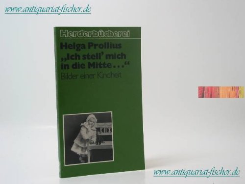 Stock image for Ich stell mich in die Mitte. Bilder einer Kindheit. Herderbcherei Band 923 for sale by Hylaila - Online-Antiquariat