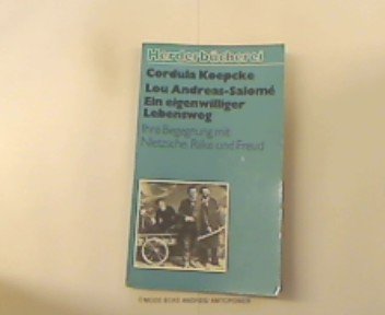 Lou Andreas-Salomé, ein eigenwilliger Lebensweg : ihre Begegnung mit Nietzsche, Rilke und Freud / Cordula Koepcke - Koepcke, Cordula