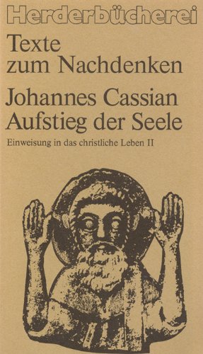 Aufstieg der Seele. Einweisung in das christliche Leben 2 - Johannes Cassian