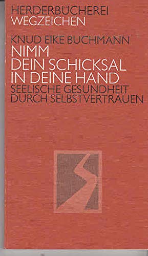 Stock image for Nimm Dein Schicksal in die Hand. Seelische Gesundheit durch Selbstverantwortung. for sale by Antiquariat Armebooks