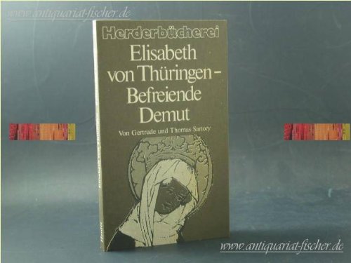 Beispielbild fr Elisabeth von Thringen - Befreiende Demut zum Verkauf von Antiquariat Smock