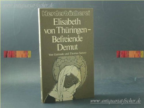 Elisabeth von Thüringen - Befreiende Demut