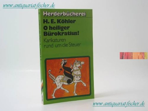 Imagen de archivo de O heiliger Brokratius! : Karikaturen rund um d. Steuer. H. E. Khler / Herderbcherei ; Bd. 985 a la venta por Schrmann und Kiewning GbR