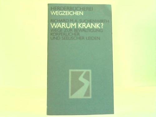 Beispielbild fr Warum krank? Wege zur Bewltigung krperlicher und seelischer Leiden. zum Verkauf von Versandantiquariat Felix Mcke