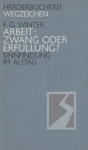 Imagen de archivo de Arbeit: Zwang oder Erfllung? Sinnfindung im Alltag. a la venta por Versandantiquariat Felix Mcke