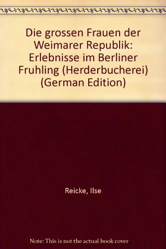 Stock image for Die groen Frauen der Weimarer Republik. Erlebnisse im Berliner Frhling. for sale by medimops