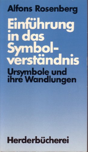 Einführung in das Symbolverständnis. Ursymbole und ihre Wandlungen. (Herderbücherei, Bd. 1033). M...