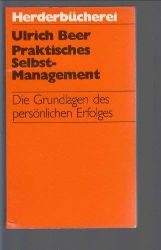 Beispielbild fr Praktisches Selbst - Management. Die Grundlagen des persnlichen Erfolges. zum Verkauf von medimops