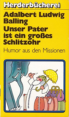 Beispielbild fr Unser Pater ist ein grosses Schlitzohr : Humor aus d. Missionen. zum Verkauf von Versandantiquariat Felix Mcke