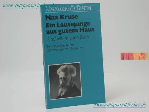 Ein Lausejunge aus gutem Haus. Kindheit im alten Berlin.