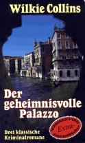Der geheimnisvolle Palazzo. Drei klassische Kriminalromane (+ John Jagos Geist + Der verschwunden...