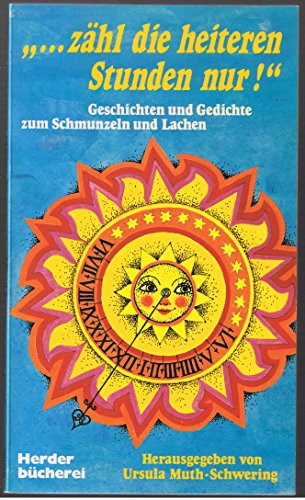 Beispielbild fr zhl die heiteren Stunden nur. Geschichten und Gedichte zum Schmunzeln und Lachen. zum Verkauf von Versandantiquariat Felix Mcke