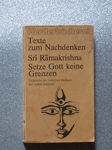 Stock image for Sri Ramakrishna. Setze Gott keine Grenzen. Gesprche des indischen Heiligen mit seinen Schlern. for sale by medimops