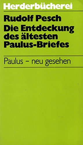 9783451081675: Die Entdeckung des ltesten Paulus-Briefes. Paulus - neu gesehen [Paperback] [Jan 01, 1984] Pesch, Rudolf