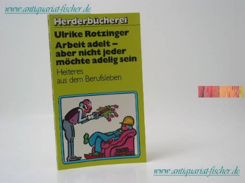 Beispielbild fr Arbeit adelt - aber nicht jeder mchte adelig sein - Bibliotheksexemplar guter Zustand -1- zum Verkauf von Weisel