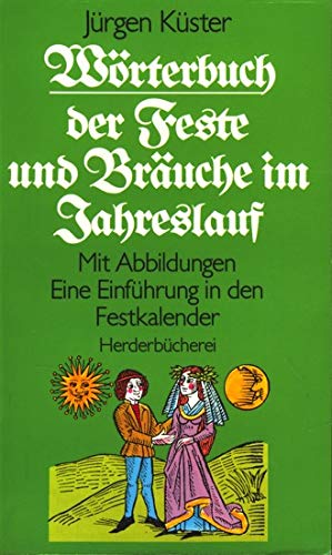 9783451081774: Wrterbuch der Feste und Bruche im Jahreslauf. Eine Einfhrung in den Festkalender