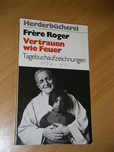 Beispielbild fr Vertrauen wie Feuer. Tagebuchaufzeichnungen ( 1979-1981). zum Verkauf von medimops