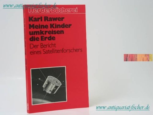 9783451082269: Meine Kinder umkreisen die Erde. Der Bericht eines Satellitenforschers