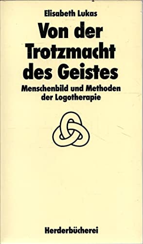 Stock image for Von der Trotzmacht des Geistes: Menschenbild und Methoden der Logotherapie for sale by medimops