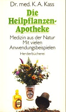 Die Heilpflanzen-Apotheke. Medizin aus der Natur. Mit vielen Anwendungsbeispielen