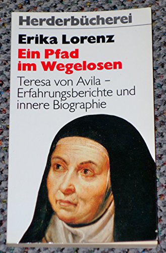 Stock image for Ein Pfad im Wegelosen - Teresa von Avila - Erfahrungsberichte und innere Biographie for sale by medimops