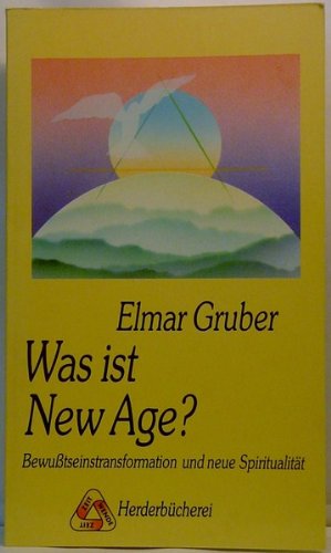 Was ist New age? Bewusstseinstransformation u. neue Spiritualität. Herder Bücherrei; Bd. 1369 : Zeitwende - Wendezeit. - Gruber, Elmar R.