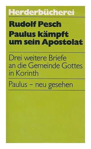 Beispielbild fr Paulus kmpft um sein Apostolat. Drei weitere Briefe an die Gemeinde Gottes in Korinth. Paulus - neu gesehen zum Verkauf von medimops