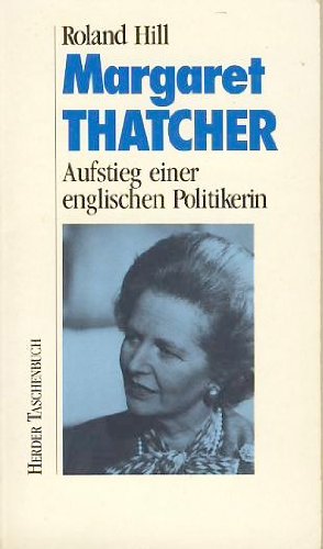 9783451085390: Margaret Thatcher. Aufstieg einer englischen Politikerin. - Hill, Roland