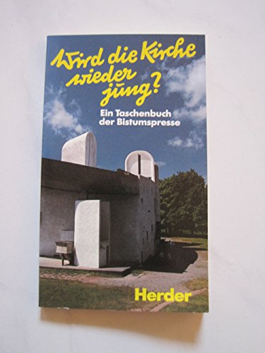 Stock image for Wird die Kirche wieder jung? Ein Taschenbuch der Bistumspresse. Vorwort von Rita Smuth for sale by Deichkieker Bcherkiste