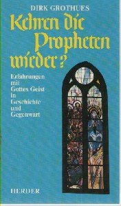 Kehren die Propheten wieder ?: Erfahrungen mit gottes Geist in Geschichte und Gegenwart. - Grothues, Dirk