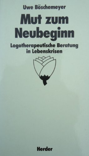 Imagen de archivo de Mut zum Neubeginn. Logotherapeutische Beratung in Lebenskrisen. a la venta por medimops