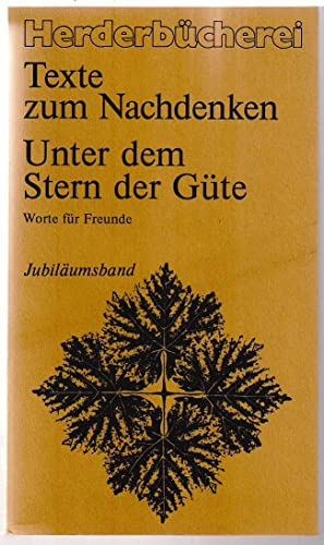 Beispielbild fr Texte zum Nachdenken - Unter dem Stern der Gte. Worte fr Freunde. Jubilumsband zum Verkauf von Remagener Bcherkrippe