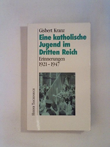 Imagen de archivo de Eine katholische Jugend im Dritten Reich - Erinnerungen 1921 - 1947 a la venta por medimops