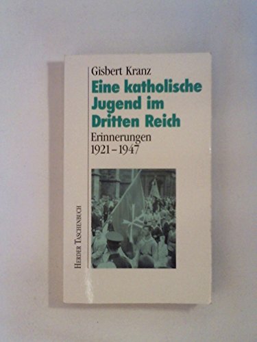 9783451087271: Eine katholische Jugend im Dritten Reich. Erinnerungen 1921-1947