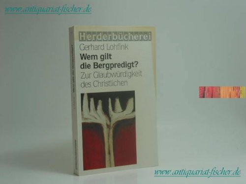 Wem gilt die Bergpredigt? - Lohfink, Gerhard