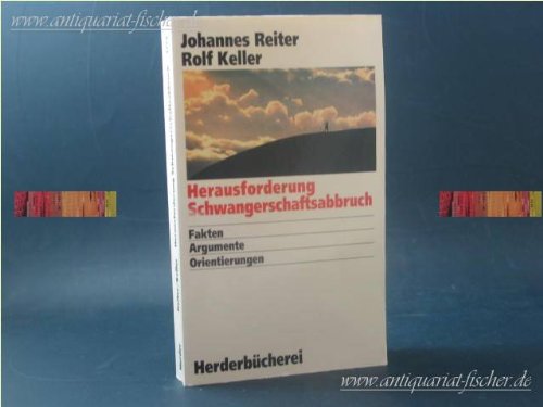 Herausforderung Schwangerschaftsabbruch. Fakten - Argumente - Perspektiven.