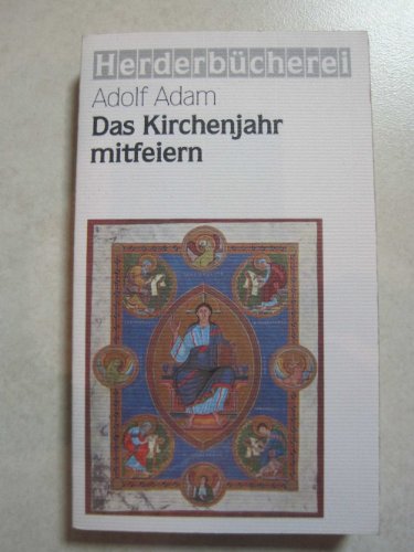 Das Kirchenjahr mitfeiern. Herder Bücherrei; Bd. 8839. - Adam, Adolf