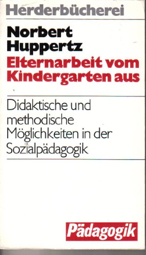 Elternarbeit vom Kindergarten aus - Huppertz, Norbert