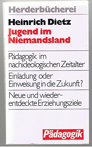 Imagen de archivo de Jugend im Niemandsland : Pdagogik im nachideologischen Zeitalter / Heinrich Dietz a la venta por Versandantiquariat Buchegger