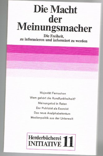 Beispielbild fr Die Macht der Meinungsmacher. Die Freiheit zu informieren und informiert zu werden. zum Verkauf von Versandantiquariat Felix Mcke