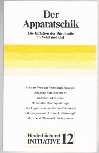 Stock image for Der Apparatschik. Die Inflation der Bürokratie in West und Ost. for sale by medimops