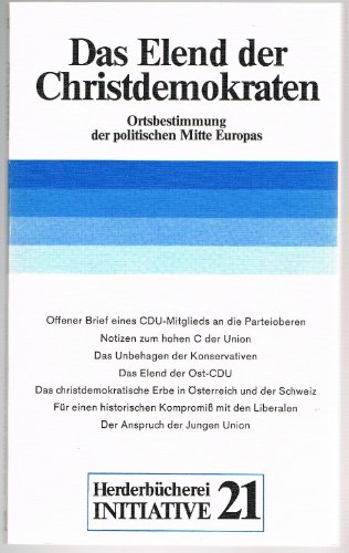 Beispielbild fr Das Elend der Christ- Demokraten. Ortsbestimmung der politischen Mitte Europas. zum Verkauf von medimops